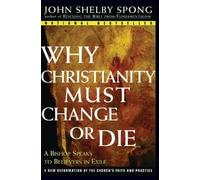 John Shelby Spong Why Christianity Must Change or Die (Tascabile)