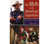 John Shelton Lawrence Robert Jewet The Myth of the American Superher (Tascabile)