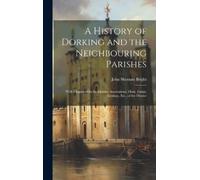 John Shenton Br A History of Dorking and the Neighbouring Par (Copertina rigida)
