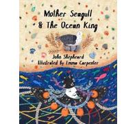 John Shepheard Mother Seagull & The Ocean King (Tascabile)