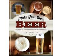 John Shepherd Make Your Own Beer (Tascabile) Make Your Own
