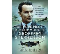 John Shields Spitfire Pilot Air Commodore Geoffrey Stephenson (Copertina rigida)