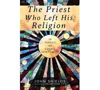 John Shields The Priest Who Left His Religion (Tascabile)