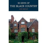 John Shipley 50 Gems of the Black Country (Tascabile) 50 Gems