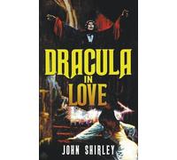 John Shirley Dracula in Love (Tascabile)