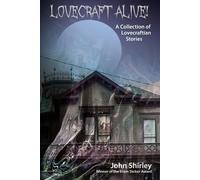 John Shirley Lovecraft Alive (A Collection of Lovecraftian Stories) (Tascabile)