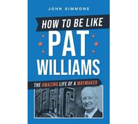 John Simmons How to Be Like Pat Williams (Tascabile)