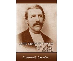 John simpson chisum - Clifford R. Caldwell
