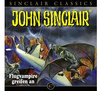 John Sinclair Classics - Folge 47-Flugvampire Greifen An