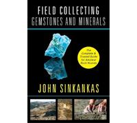 John Sinkankas Field Collecting Gemstones and Minerals (Tascabile)