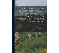 John Sir Lord S The Staggering State of Scottish Statesmen From 1550 (Tascabile)