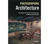 John Siskin Lighting For Architectural Photography (Tascabile)