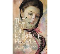 John Skipp The Art of Horrible People (Tascabile)