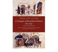 [( John Skylitzes: a Synopsis of Byzantine History, 811-1057: Translation and Notes )] [by: John Skylitzes] [Feb-2012]