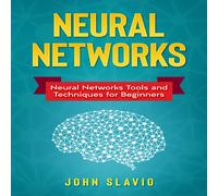 John Slavio Kuma Neural Networks: Neural Networks Tools and Techniqu (Audiobook)
