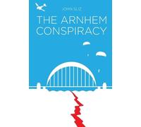 John Sliz The Arnhem Conspiracy (Tascabile)