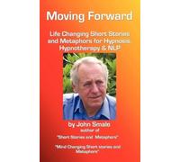 John Smale Moving Forward, Life Changing Short Stories and Metaphors (Tascabile)
