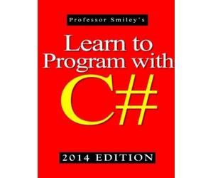 John Smiley Learn to Program with C# 2014 Edition (Tascabile)