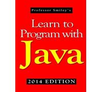 John Smiley Learn to Program with Java (2014 Edition) (Tascabile)