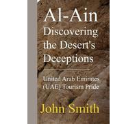 John Smith Al-Ain Discovering the Desert's Deceptions (Tascabile)