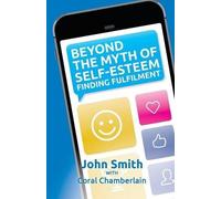 John Smith Beyond the Myth of Self-Esteem (Tascabile)