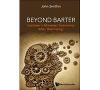 John Smithin Beyond Barter: Lectures In Monetary Economics Af (Copertina rigida)