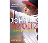 John Smoltz Starting and Closing: Perseverance, Faith, and One More (Tascabile)