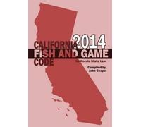 John Snape California Fish and Game Code 2014 (Tascabile)