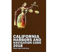 John Snape California Harbors and Navigation Code 2018 (Tascabile)