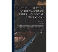 John Snow On the Inhalation of the Vapour of Ether in Surgical Opera (Tascabile)