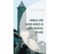 John Soderberg Animals and Sacred Bodies in Early Medieval Ir (Copertina rigida)