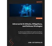 John Sotiropoul Adversarial AI Attacks, Mitigations, and Defense Str (Tascabile)