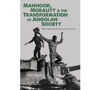 John Spall Manhood, Morality & the Transformation of Angolan (Copertina rigida)