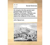 John Spearman An Enquiry Into the Ancient and Present State of the C (Tascabile)