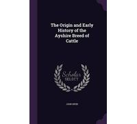 John Speir The Origin and Early History of the Ayshire Breed (Copertina rigida)