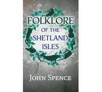 John Spence Folklore of the Shetland Isles (Copertina rigida)
