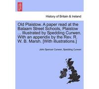 John Spencer Cu Old Plaistow. a Paper Read at the Balaam Street Scho (Tascabile)