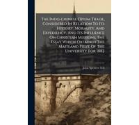 John Spencer Hi The Indo-chinese Opium Trade, Considered In Relation (Tascabile)