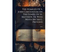 John (St Chryso The Homilies Of S. John Chrysostom On The Gos (Copertina rigida)