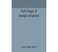 John Staige Davis Plastic Surgery, Its Principles And Practice (Tascabile)