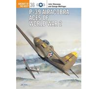 John Stanaway George Mellinger P-39 Airacobra Aces of World War 2 (Tascabile)