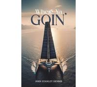 John Stanley Dennis Where Ya Goin' (Tascabile)