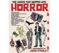 John Stanley The Career that Dripped with Horror (Tascabile)