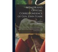 John Stark Cale Memoir and Official Correspondence of Gen. Jo (Copertina rigida)