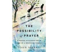 John Starke The Possibility of Prayer - Finding Stillness with God i (Tascabile)
