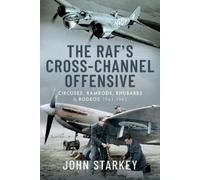 John Starkey The RAF's Cross-Channel Offensive (Copertina rigida)