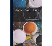 John Starkie Gardner Ironwork ..., Part 1 (Tascabile)