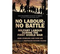 John Starling Ivor Lee No Labour, No Battle (Tascabile)