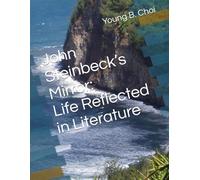 John Steinbeck’s Mirror: Life Reflected in Literature