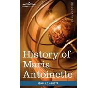 John Stevens Cabot Abbott History of Maria Antoinette (Tascabile)